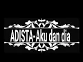 Download Lagu Lirik lagu ADISTA-AKU DAN DIA