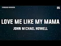 Download Lagu John Michael Howell - Love Me Like My Mama (Lyrics)