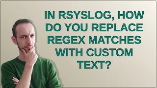 In Rsyslog how do you replace regex matches with custom text
