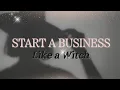 How to Start a Business Like a Witch Gather Create Offer Not Build Launch Scale