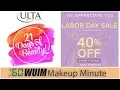 Are You Ready To SAVE Ulta 21 Days of Beauty Labor Day Sales Makeup Minute