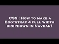 CSS How to make a Bootstrap 4 full width dropdown in Navbar