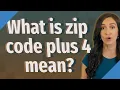 What is zip code plus 4 mean