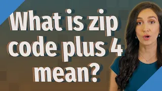 What is zip code plus 4 mean