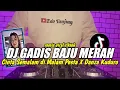 Download Lagu DJ GADIS BAJU MERAH REMIX TIKTOK CINTA SEMALAM DI MALAM PESTA REMIX FULL BASS