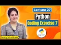 P - 27 Coding Exercise for Beginners in Python Exercise 7 Python Tutorials for Beginners