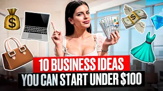10 Incredible Businesses You Can Start as a Woman with Just $100