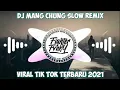 Download Lagu DJ TIK TOK VIRAL MANG CHUNG SLOW REMIX