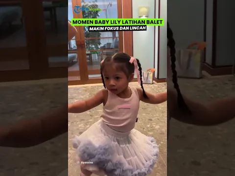 Gemas Banget! Intip Momen Baby Lily Latihan Balet, Makin Fokus dan Lincah Ikuti Arahan Pelatih