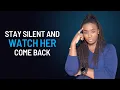Stay Silent Watch Her Come Back Female Psychology
