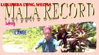LUKUMBA LUNG WECHA ILANGE BY MALA RECORDZ 