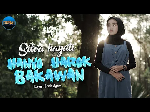 Download MP3 Silva Hayati - Hanyo Harok Bakawan (Official Music Video)