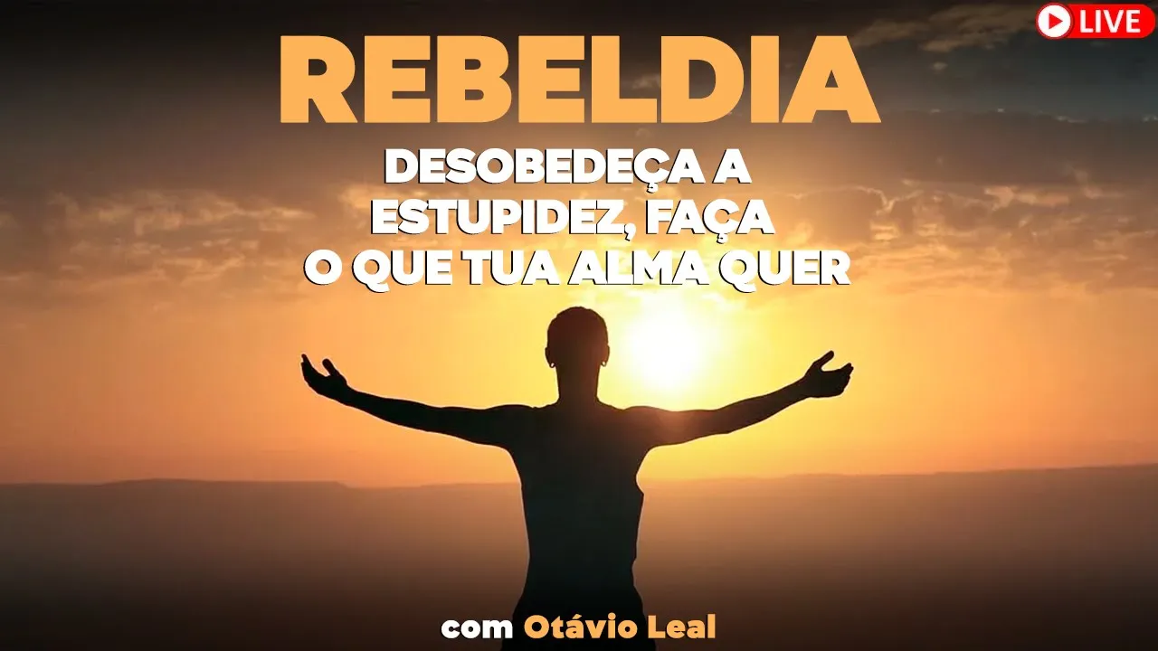 Rebeldia - Desobedeça a estupidez, faça o que tua alma quer
