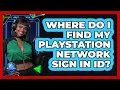 Where Do I Find My PlayStation Network Sign In ID