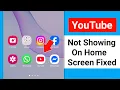 Fix YouTube Not Showing On Home Screen 2025 YouTube App Icon Not Showing On Android Phone