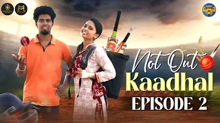 Not Out Kaadhal 🏏❤ | Episode 2 | Mr Madrasi | Madrasi Media