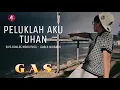 GAS - PELUKLAH AKU TUHAN (LIRIK VIDEO)