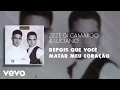 Download Lagu Zezé Di Camargo \u0026 Luciano - Depois Que Você Matar Meu Coração (Áudio Oficial)