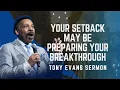 Your Setback May Be Preparing Your Breakthrough - Tony Evans Sermon