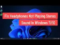 Fix Headphones Not Playing Stereo Sound In Windows