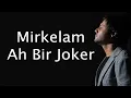 Mirkelam - Ah Bir Joker (3+1)