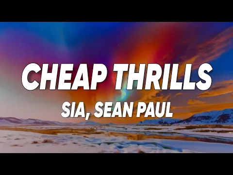 Video Thumbnail: Sia - Cheap Thrills (Lyrics) ft. Sean Paul