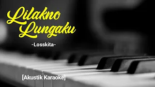 Download Lilakno Lungaku - Losskita [Akustik Karaoke] MP3