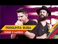 Download Lagu Pergunta Boba - Jorge \u0026 Mateus - Villa Mix Goiânia 2017 ( Ao Vivo )