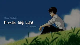 Download Resah Jadi Luka - Daun Jatuh(lofi-remix \u0026 slowed) MP3