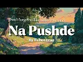 Naa Pushde – Neha Kakkar Punjabi Song | Akanksha Choudhary & Yogesh Rawat | Official Lyrical Video 
