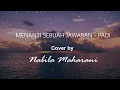 Download Lagu MENANTI SEBUAH JAWABAN - PADI  Cover by Nabila Maharani | Lirik