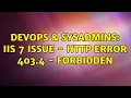DevOps SysAdmins IIS 7 issue - HTTP Error 403 4