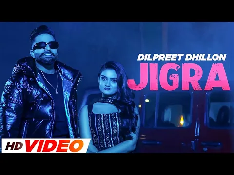 Download MP3 Dilpreet Dhillon - Jigra (HD Video)  | Anshvi Bansal | Latest Punjabi Song 2023 | New Punjabi Song