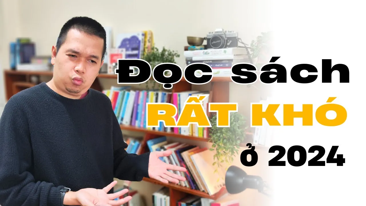 Outline Video Tại sao đọc sách rất khó ở 2024 này?