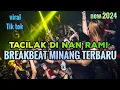 Download Lagu TACILAK DI NAN RAMI - BREAKBEAT MINANG TERBARU NEW 2024