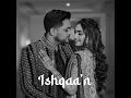 Ishqaa’n (feat. Adarsh Rao & Raya)