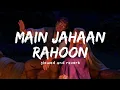 Download Lagu Main Jahaan Rahoon ( slowed and reverb ) - Rahat Fateh Ali Khan Nexus Music