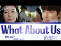 HAJIN [하진] 'What About Us' WHY HER? OST Part 3 (왜 오수재인가? OST) LYRICS han,rom,eng 
