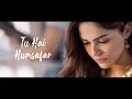 Lyrical | Humsafar Song | Saiyaara | Ahaan, Aneet | Sachet Tandon, Parampara Tandon, Irshad Kamil