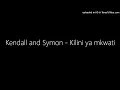 Lagu Kendall and Symon - Kilini ya mkwati
