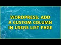 Wordpress Add a custom column in users list page 3 Solutions
