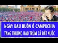 Quốc tế hôm nay 23/12: Ngày đau buồn ở Campuchia, tang thương bao trùm cả đất nước