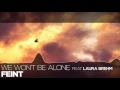 [LYRICS] Feint - We Won't Be Alone (ft. Laura Brehm)