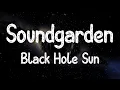 Lagu Soundgarden | Black Hole Sun | Lyrics