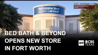 Bed Bath Beyond returns with new Fort Worth store