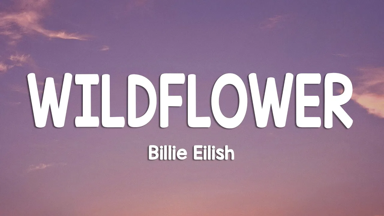 Billie Eilish - WILDFLOWER (Lyrics) Billie Eilish - WILDFLOWER (Lyrics)