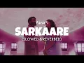 Sarkaare [Slowed + Reverb] - King | Lofi edit 2023
