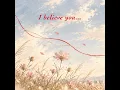 I believe you... - pure - (Preview)