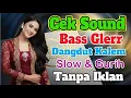 Lagu CEK SOUND  Dangdut Kalem Full Bass Glerr | Teman Ngopi Santai