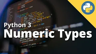 Chapter 3 - Numeric Types in Python Python 3 masterclass